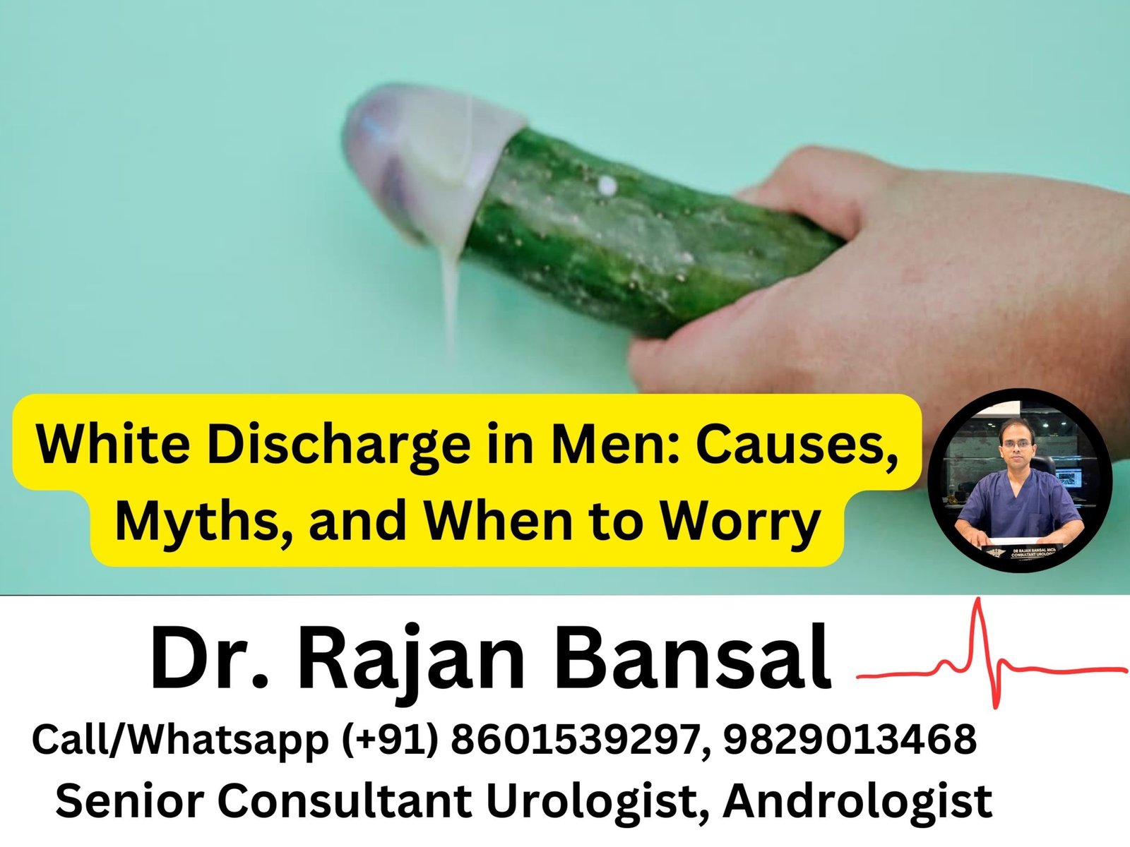 White Discharge in Men- Causes, Myths, and When to Worry Dr M Roychowdhury Dr Rajan Bansal